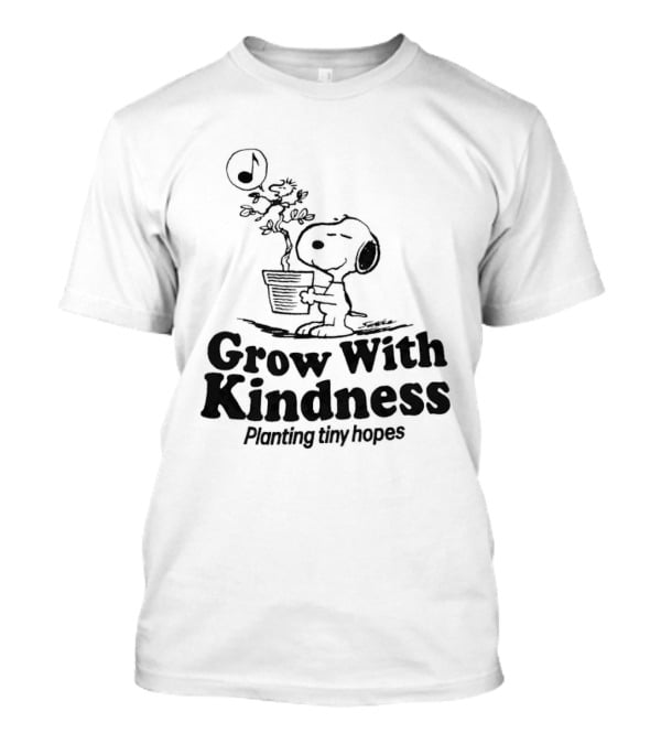 Snoopy Grow With Kindness Planting Tiny Hopes Peanuts Schulz T-Shirt