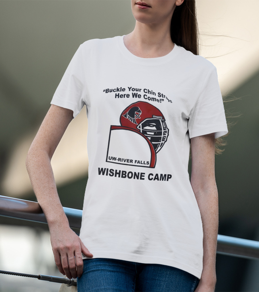 Buckle Your Chin Straps Here We Come UW River Falls Wishbone Camp T-Shirt