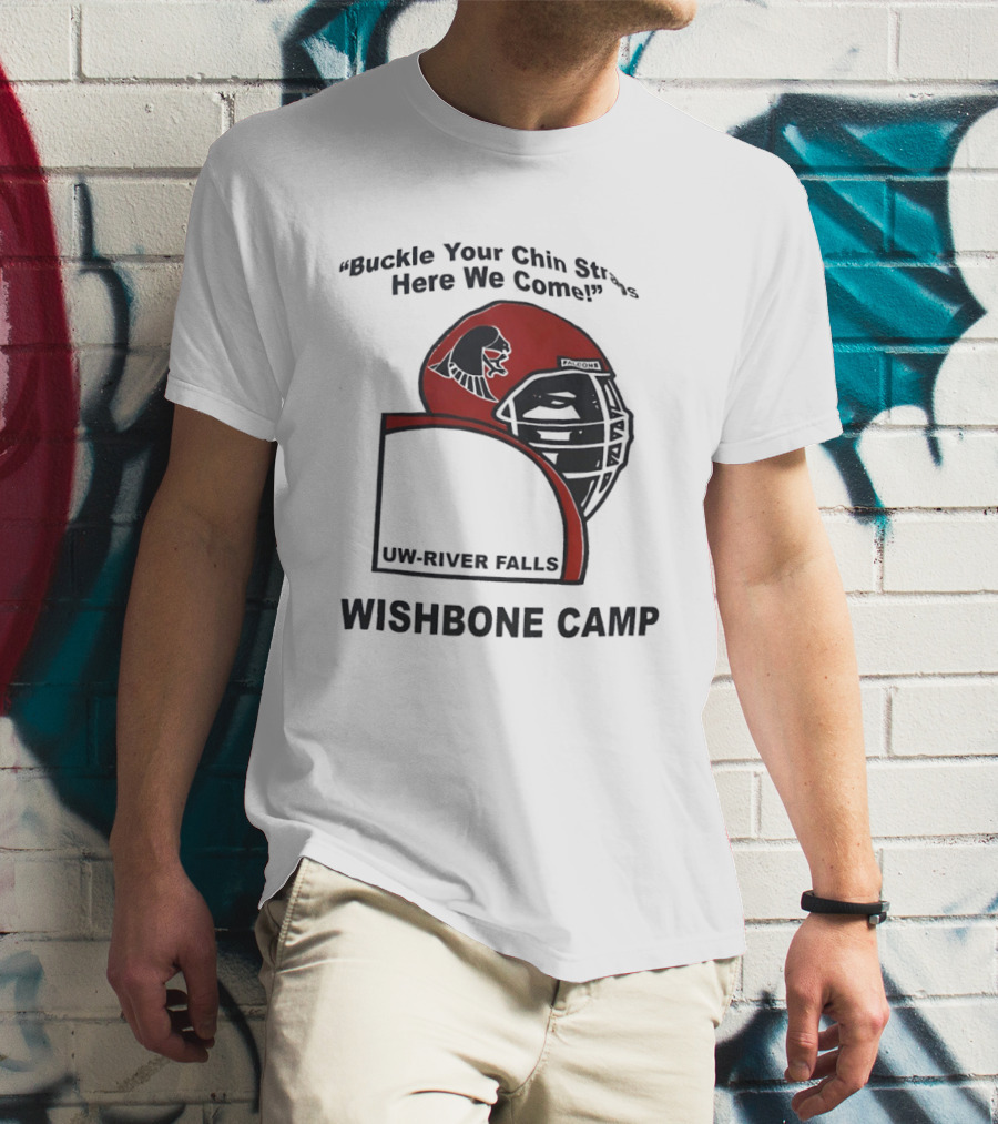 Buckle Your Chin Straps Here We Come UW River Falls Wishbone Camp T-Shirt