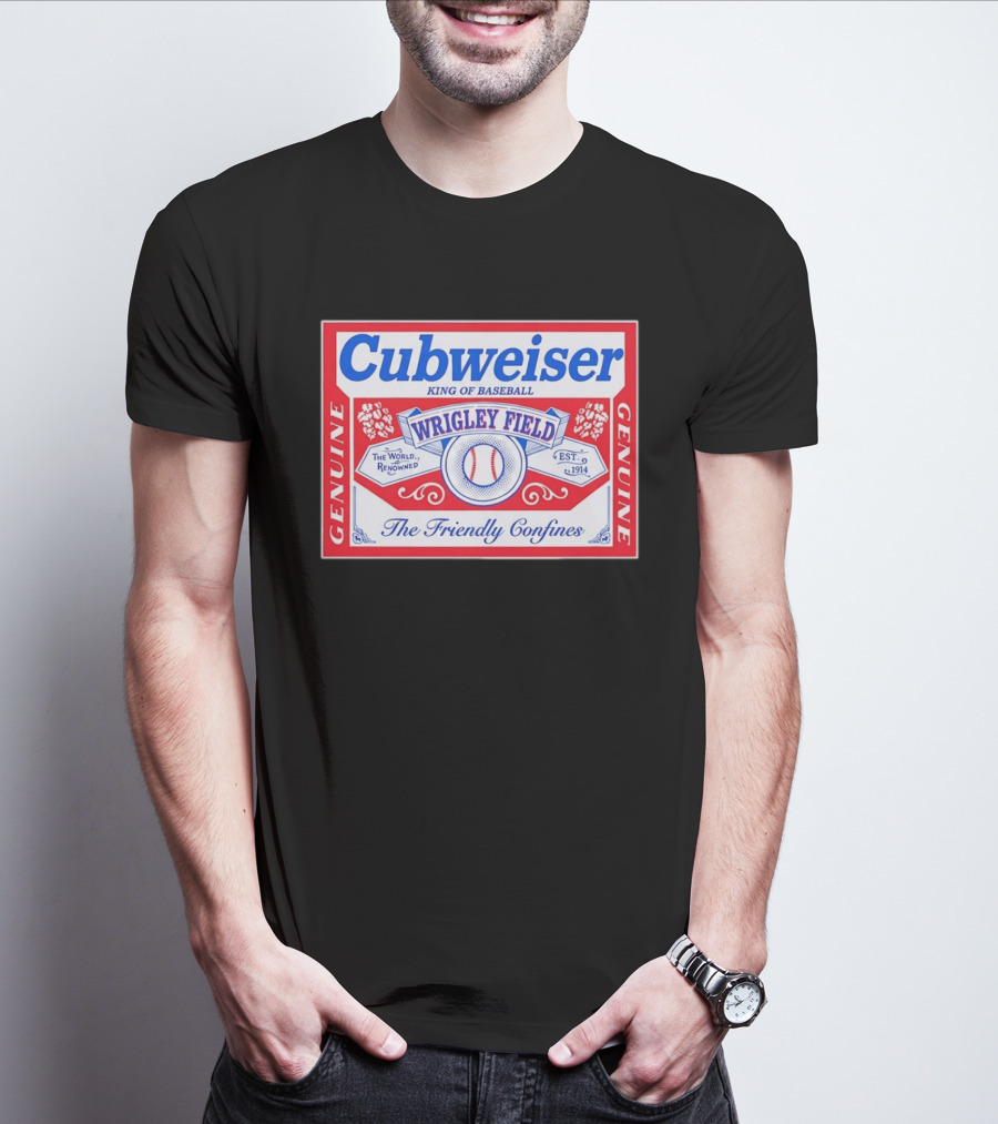 Genuine Cubweiser Wrigley Field King Of Baseball The Friendly Confines T-Shirt