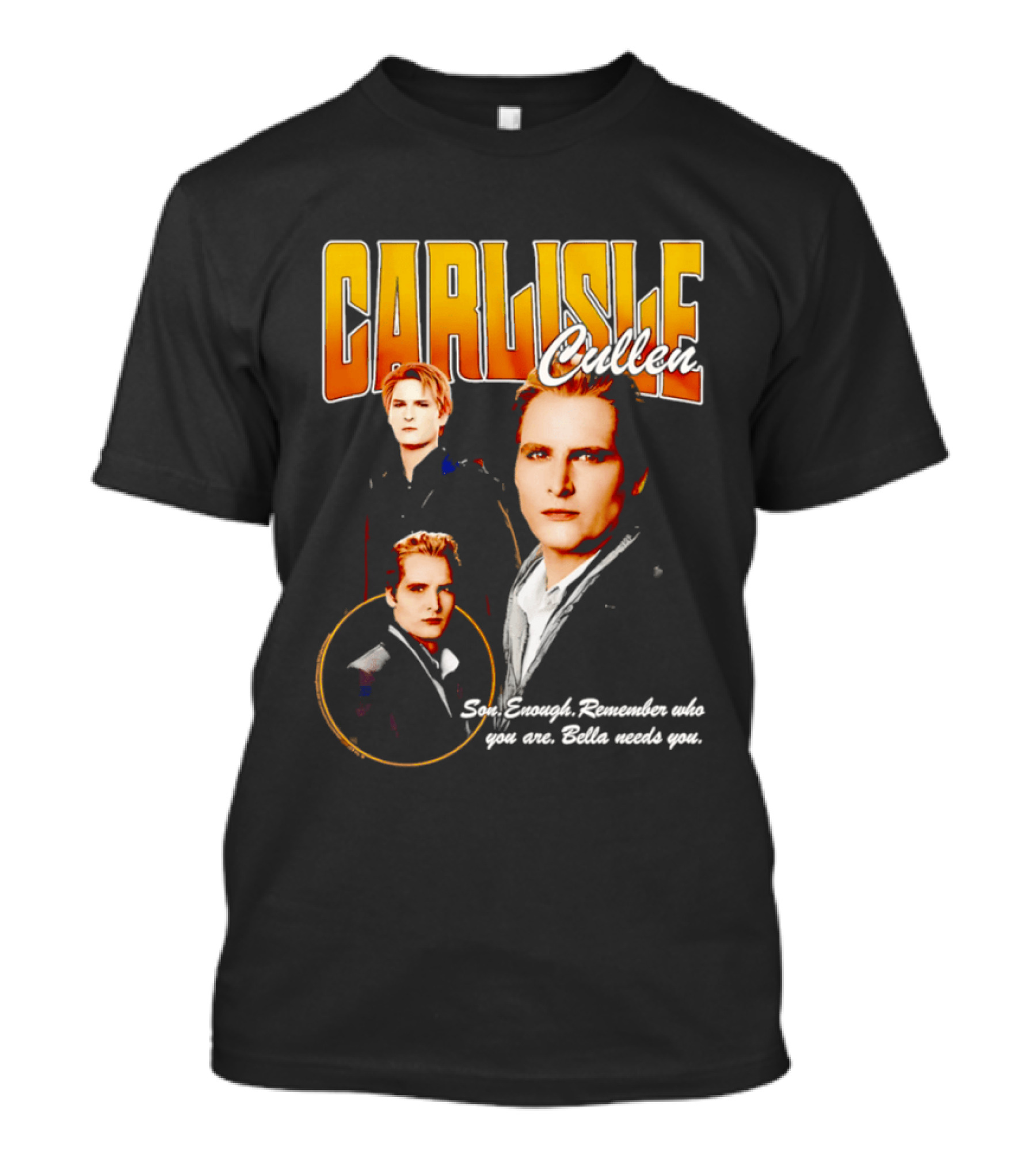 Carlisle Cullen Son Enough Remember Who You Are Bella Needs You Twilight T-Shirt