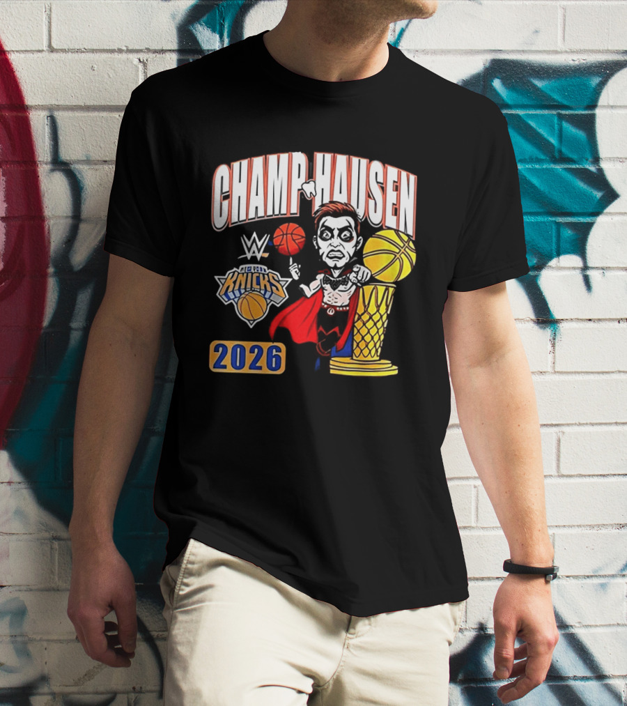 CHAMPHAUSEN WWE Knicks Basketball 2026 T-Shirt