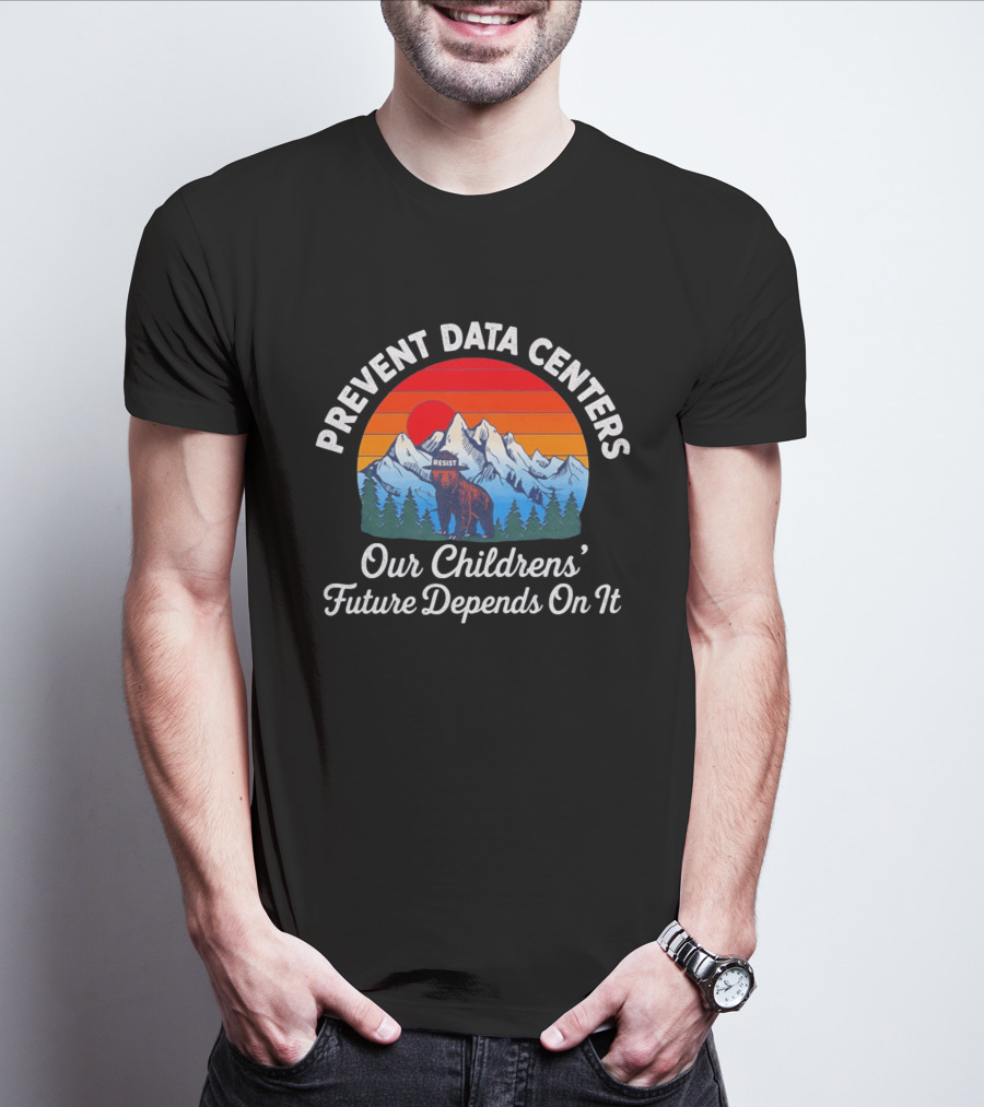 Prevent Data Centers Bear Resist Our Children's Future Depends On It T-Shirt