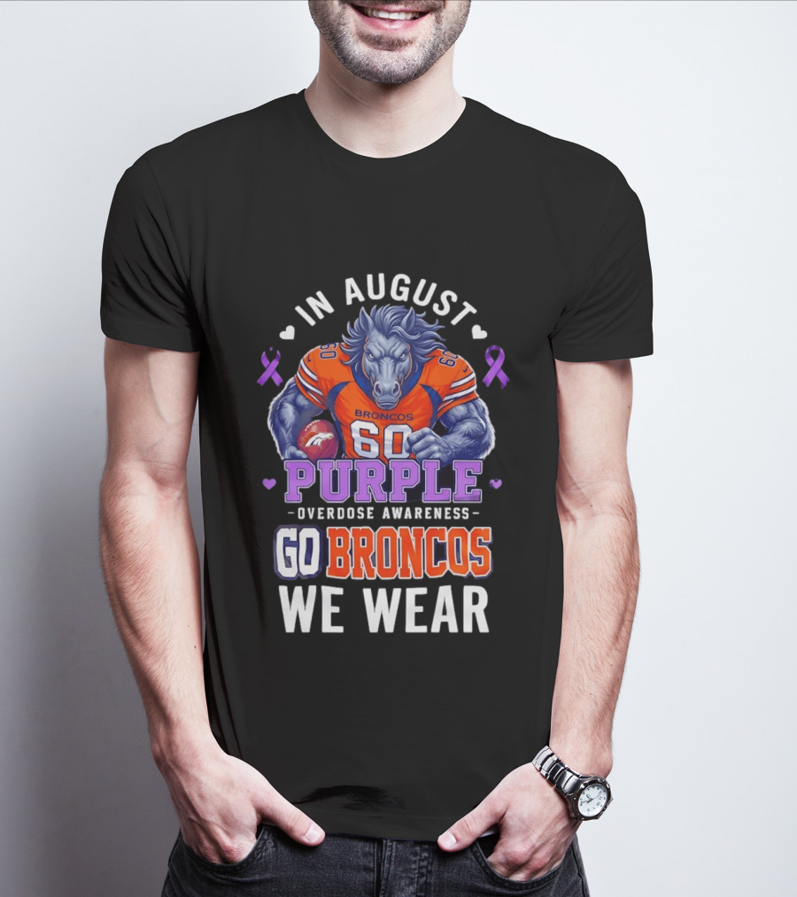 In August Go Broncos Purple Overdose Awareness We Wear T-Shirt