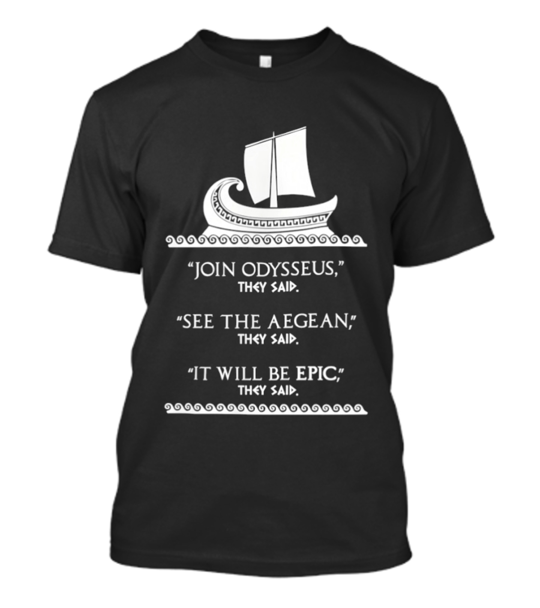 Join Odysseus See The Aegean It Will Be Epic 2026 T-Shirt