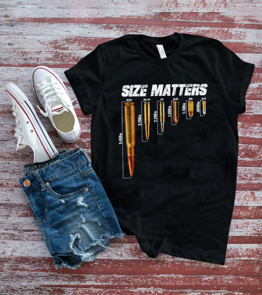 Size Matters 50 Caliber 7.62mm 5.56mm 0.40 0.22 Ammo Comparison Chart T-Shirt