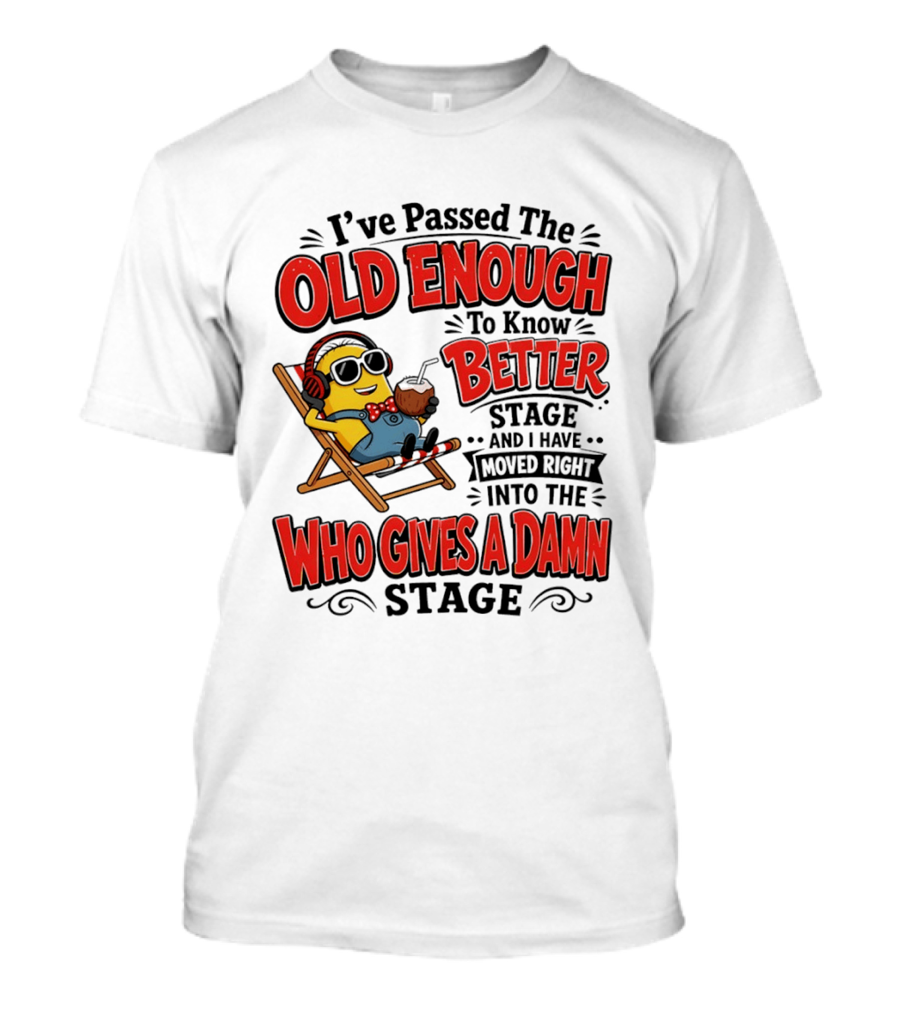 Minion I've Passed The Old Enough To Know Better Stage Who Gives A Damn Stage T-Shirt