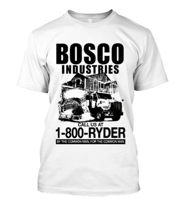 Bosco Industries Call Us At 1 800 RYDER Truck T-Shirt