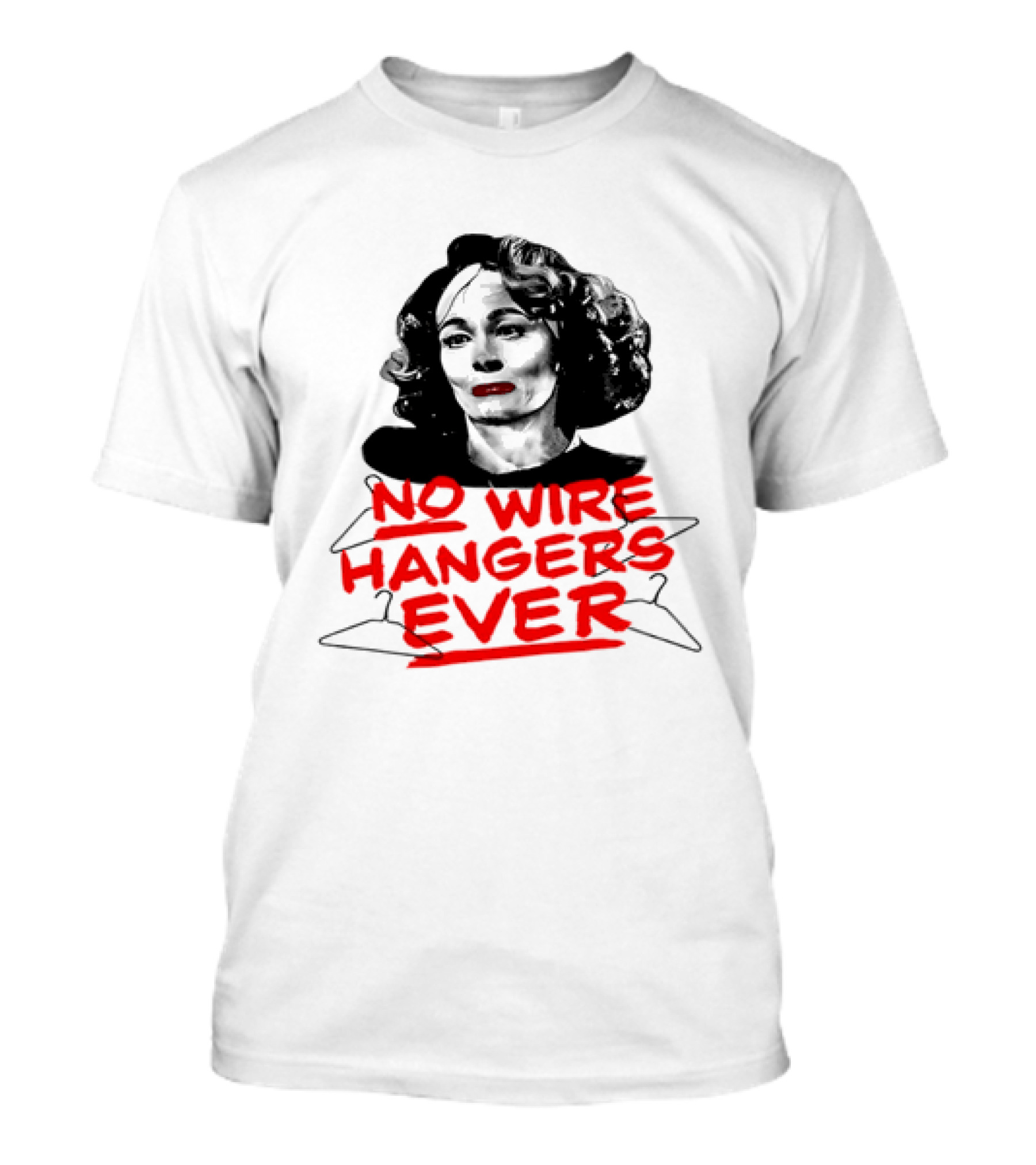 Joan Crawford Mommie Dearest No Wire Hangers Ever T-Shirt