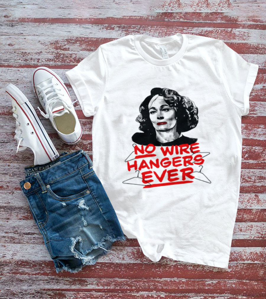 Joan Crawford Mommie Dearest No Wire Hangers Ever T-Shirt