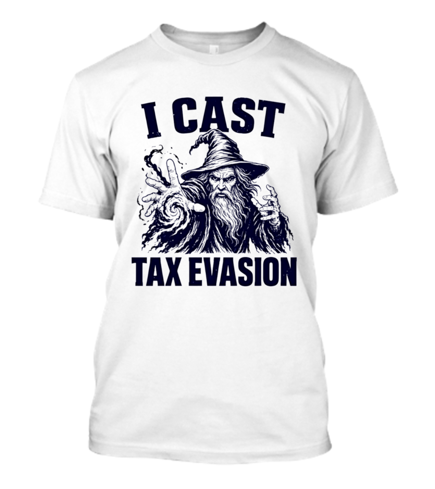 I Cast Tax Evasion Wizard Fantasy Magic Meme T-Shirt