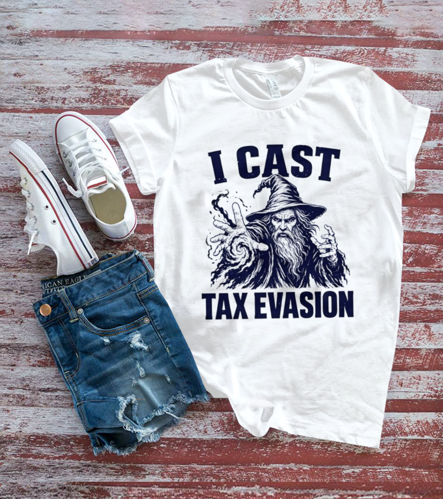 I Cast Tax Evasion Wizard Fantasy Magic Meme T-Shirt