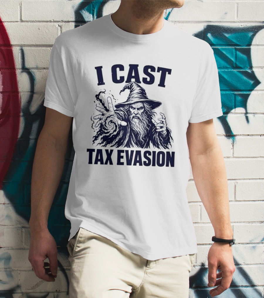 I Cast Tax Evasion Wizard Fantasy Magic Meme T-Shirt