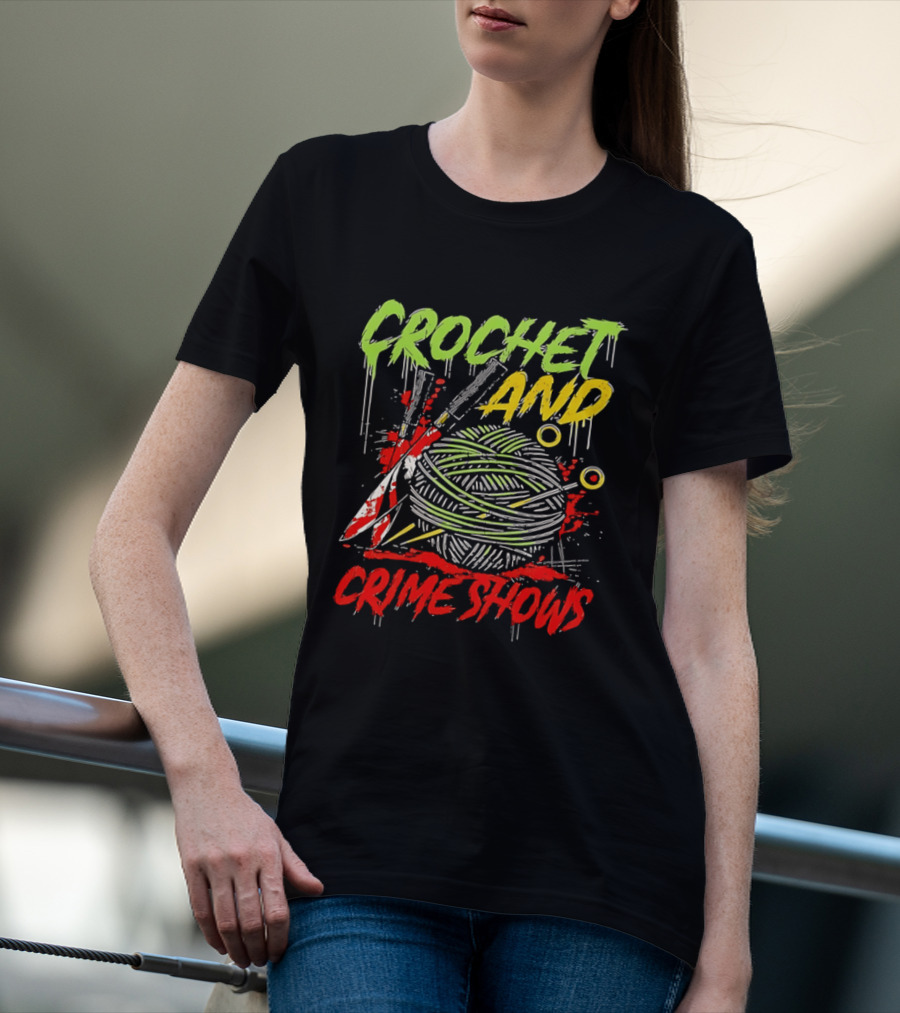 Crochet And Crime Shows Yarn And Knives T-Shirt