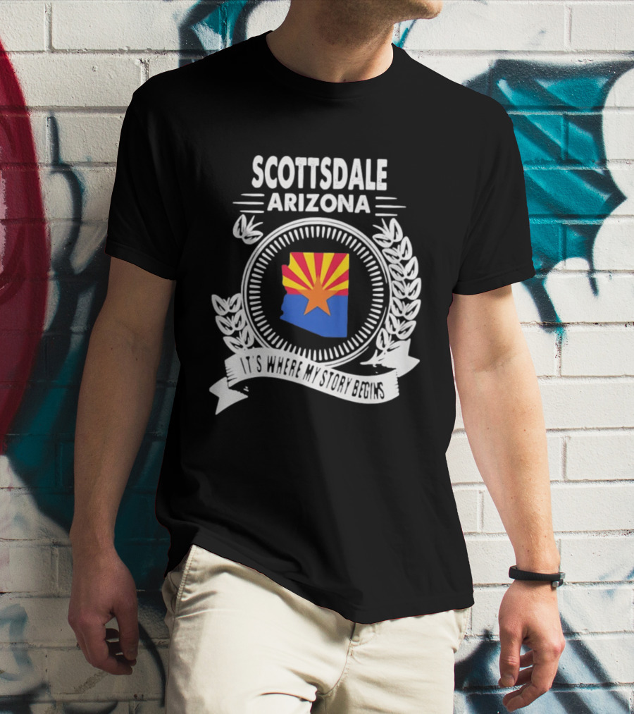 Scottsdale Arizona It's Where My Story Begins Iconic State Flag And Laurel Wreath T-Shirt
