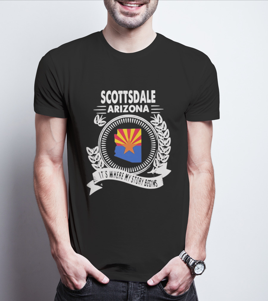Scottsdale Arizona It's Where My Story Begins Iconic State Flag And Laurel Wreath T-Shirt