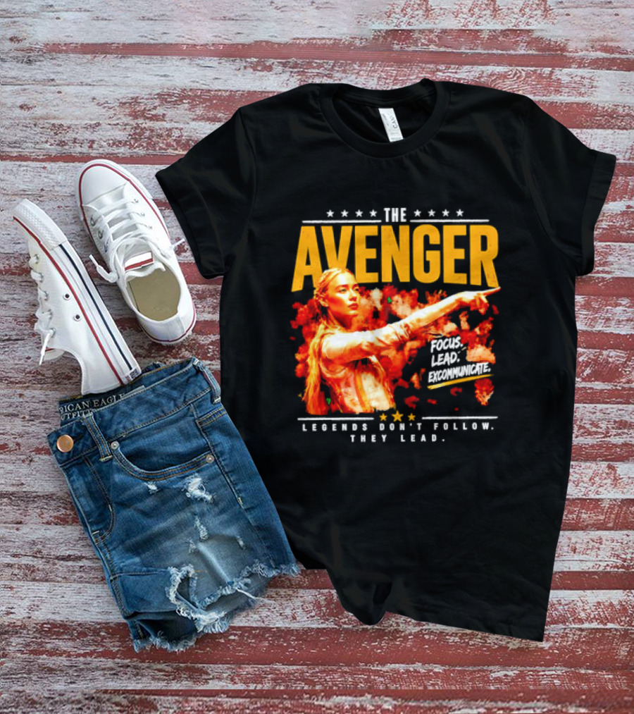 The Avenger Sophia Cunningham Legends Don't Follow They Lead Focus Lead Excommunicate T-Shirt