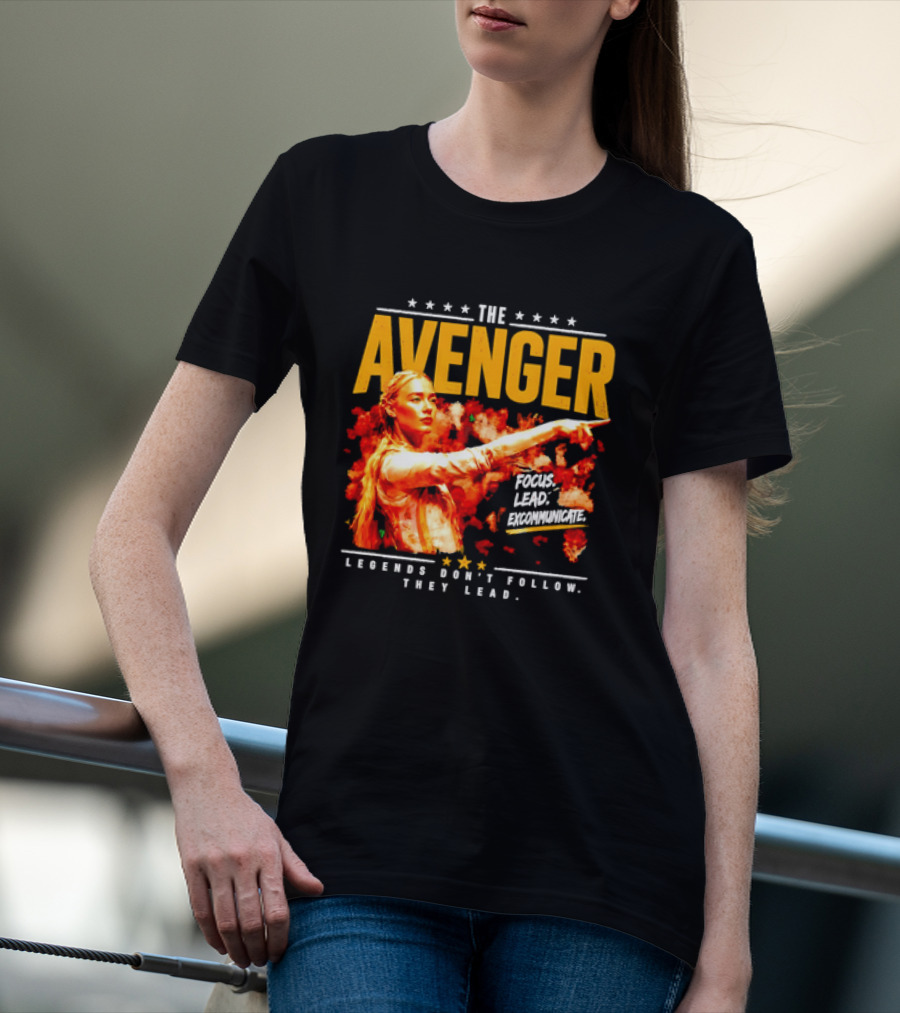 The Avenger Sophia Cunningham Legends Don't Follow They Lead Focus Lead Excommunicate T-Shirt