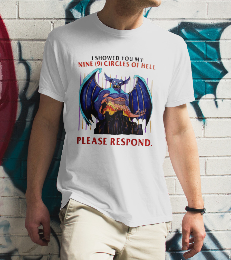I Showed You My Nine Circles Of Hell Please Respond Demon Wings Monster T-Shirt