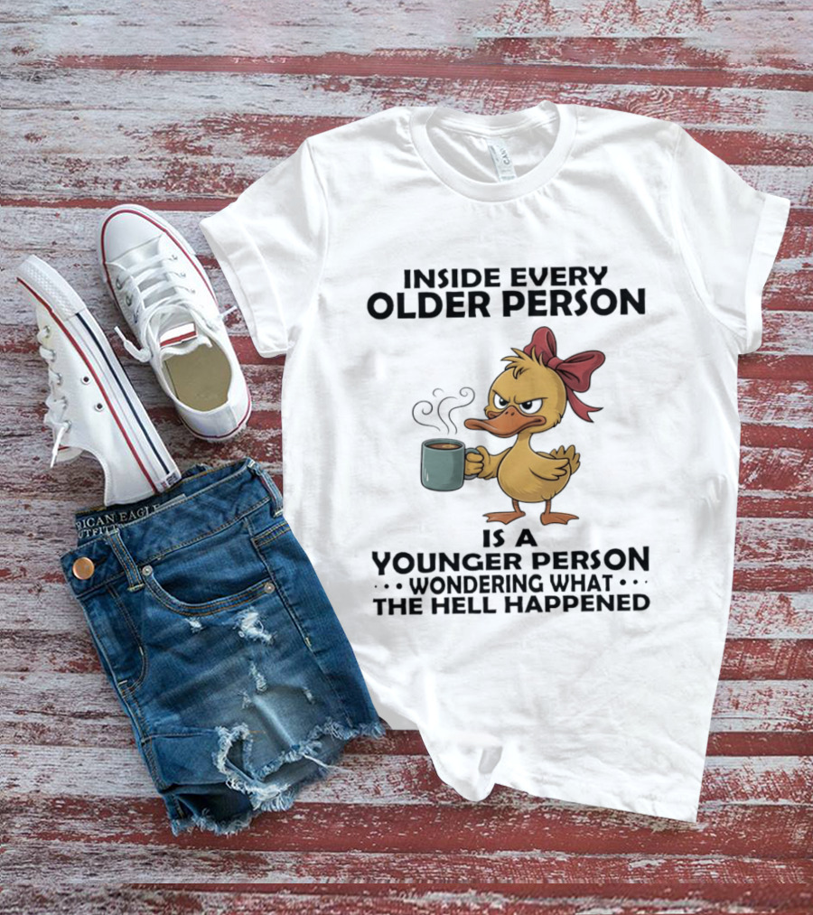 Inside Every Older Person Is A Younger Person Wondering What The Hell Happened Coffee Duck With Bow T-Shirt