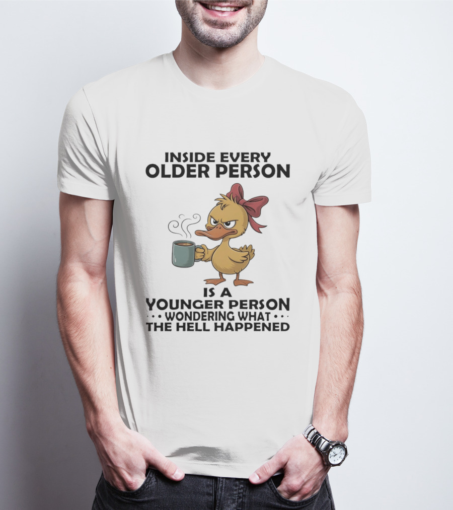 Inside Every Older Person Is A Younger Person Wondering What The Hell Happened Coffee Duck With Bow T-Shirt