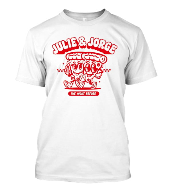 Julie & Jorge The Night Before Pizza Couple Fun T-Shirt