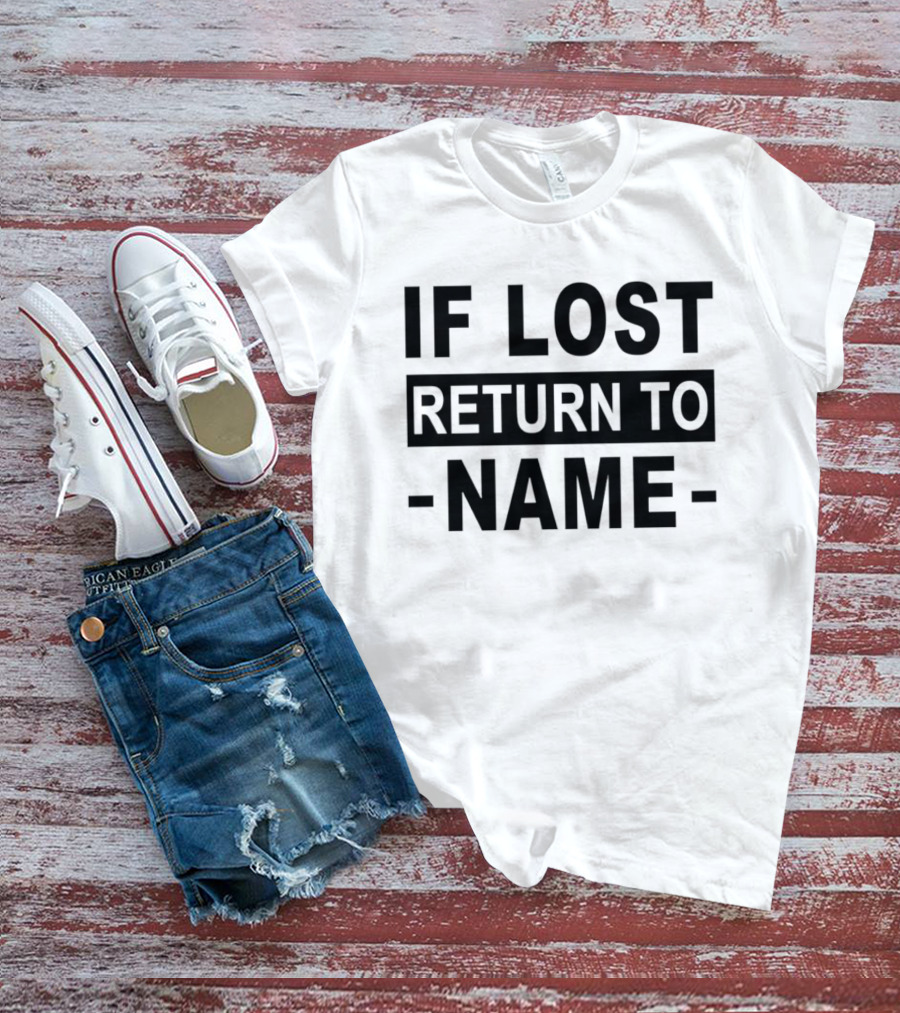 Personalised If Lost Return To Name Custom T-Shirt