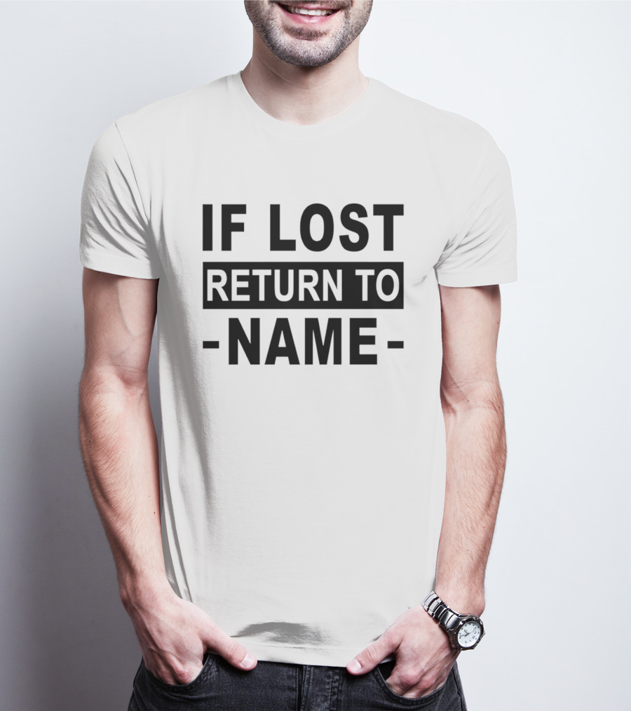 Personalised If Lost Return To Name Custom T-Shirt
