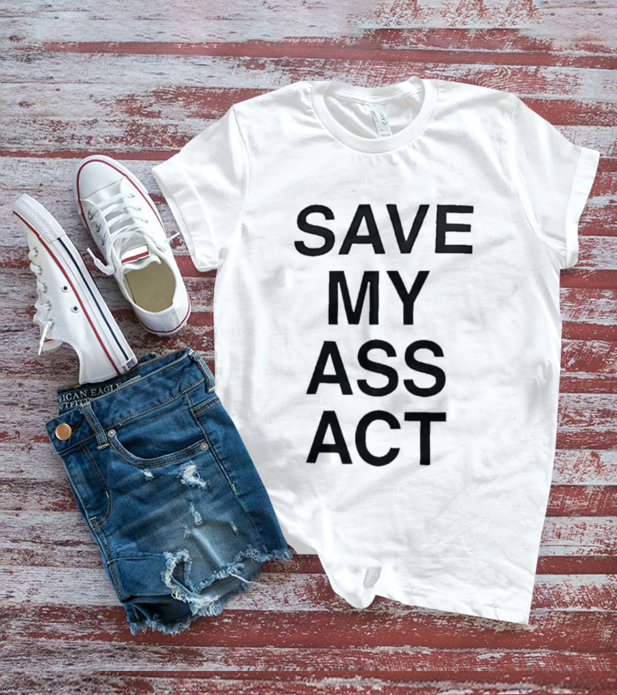 SAVE MY ASS ACT Classic Bold Text Block T-Shirt