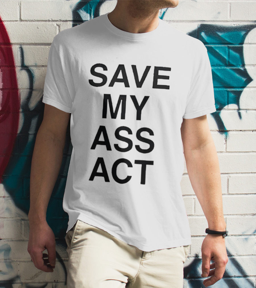 SAVE MY ASS ACT Classic Bold Text Block T-Shirt