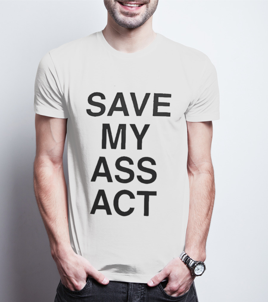 SAVE MY ASS ACT Classic Bold Text Block T-Shirt