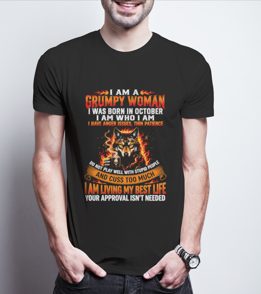I Am A Grumpy Woman Born In October Wolf Anger Issues Thin Patience Living My Best Life T-Shirt