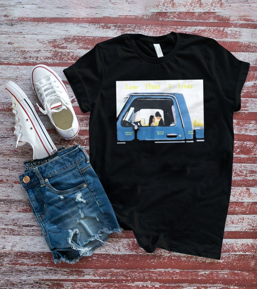 Less Than A Lover Directed By Jennie Written By Jennie Music By Jennie "The Summer I Want To Spend The Rest Of My Life T-Shirt