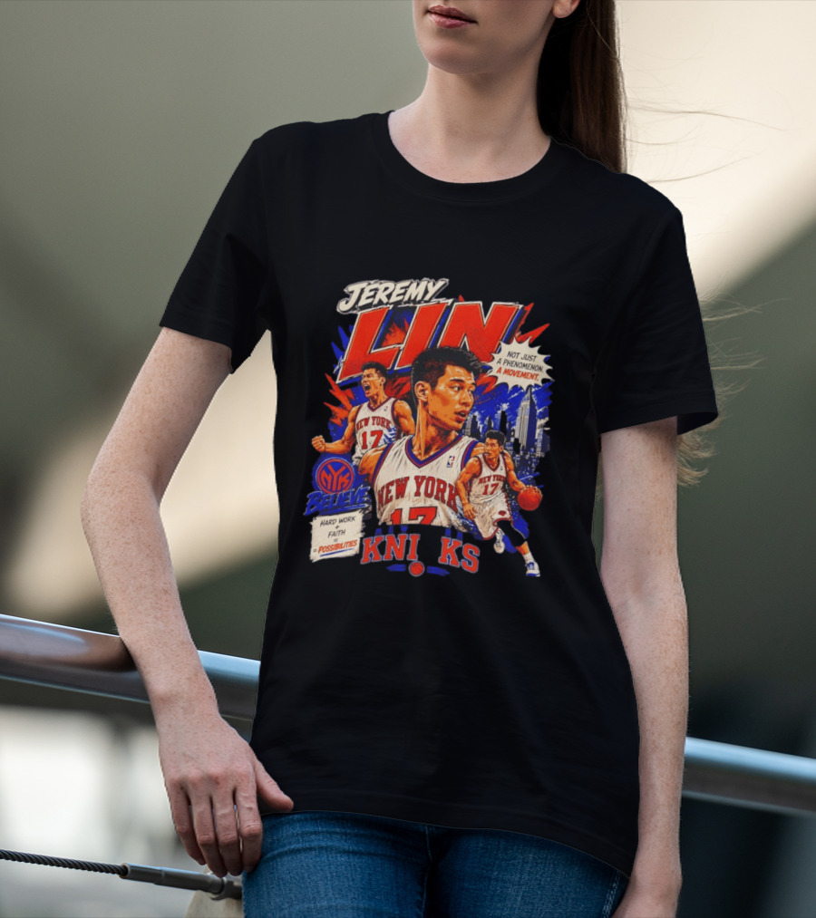 Jeremy Lin New York Knicks Linsanity Believe Hard Work Faith Possibilities Phenomenon Movement T-Shirt