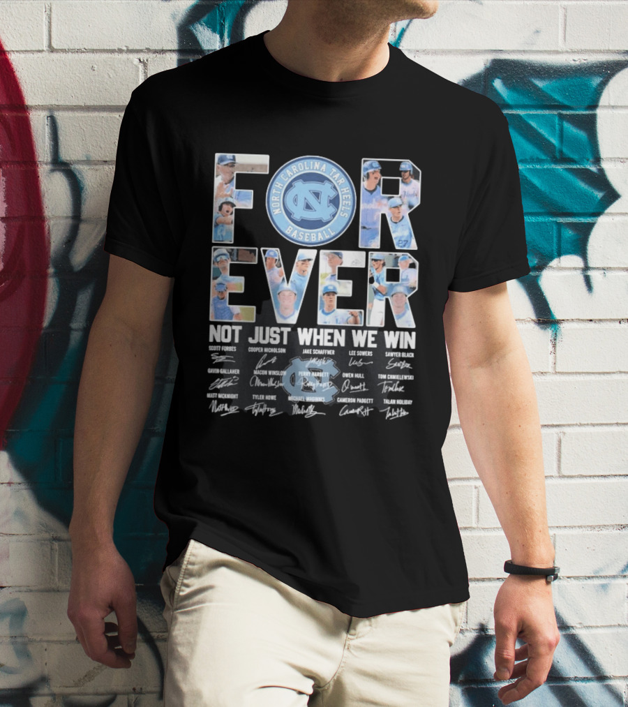 North Carolina Tar Heels Baseball Forever Not Just When We Win Signatures T-Shirt