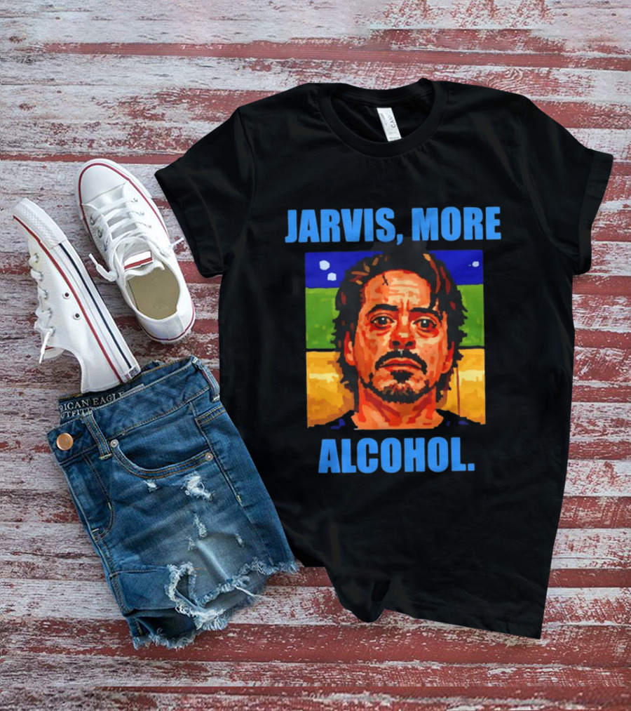 Jarvis More Alcohol Tony Stark Robert Downey Jr T-Shirt