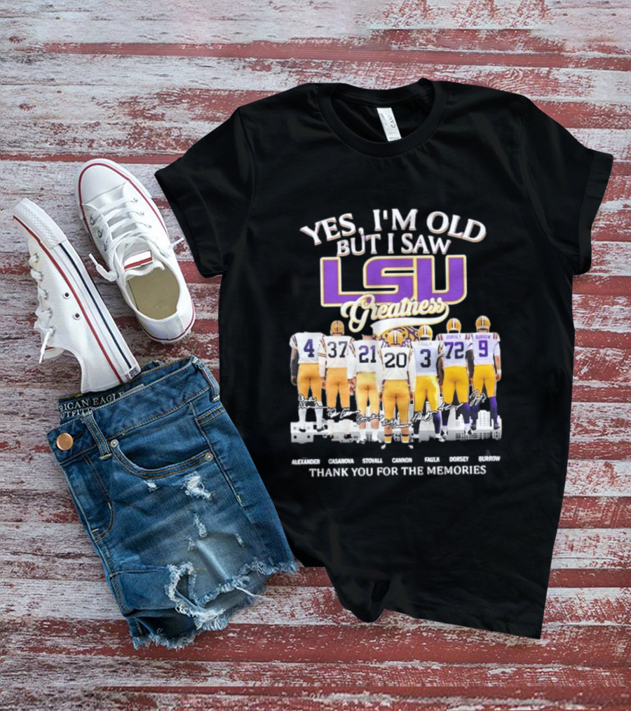 Yes I'm Old But I Saw LSU Greatness Legends Thank You For The Memories T-Shirt