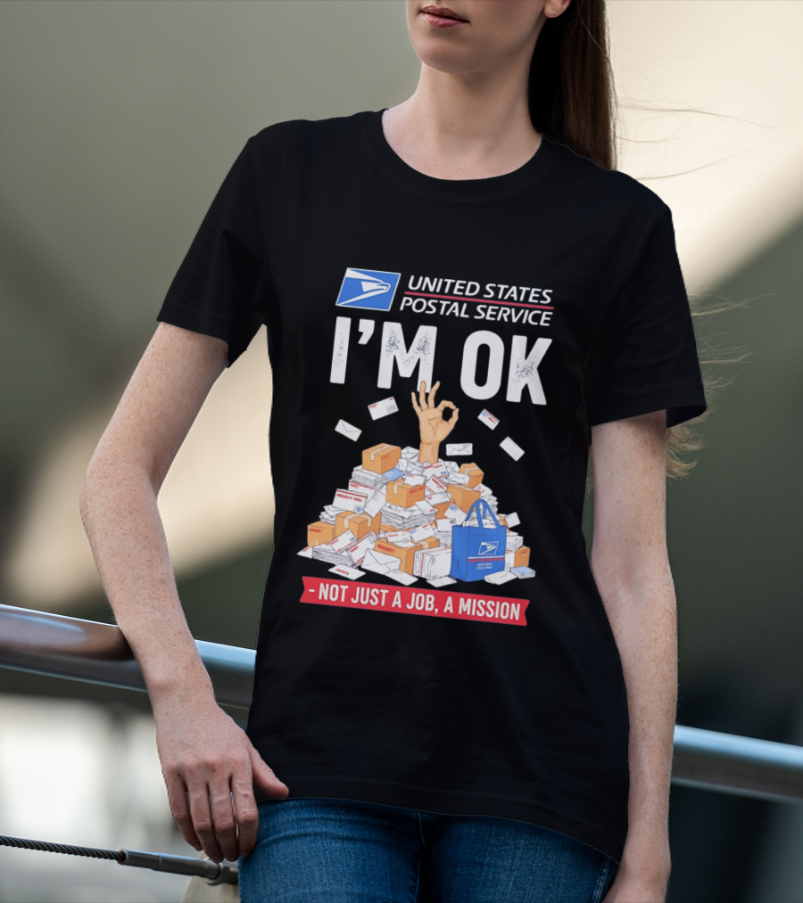 United States Postal Service I'm OK Not Just A Job A Mission Fun Mail T-Shirt