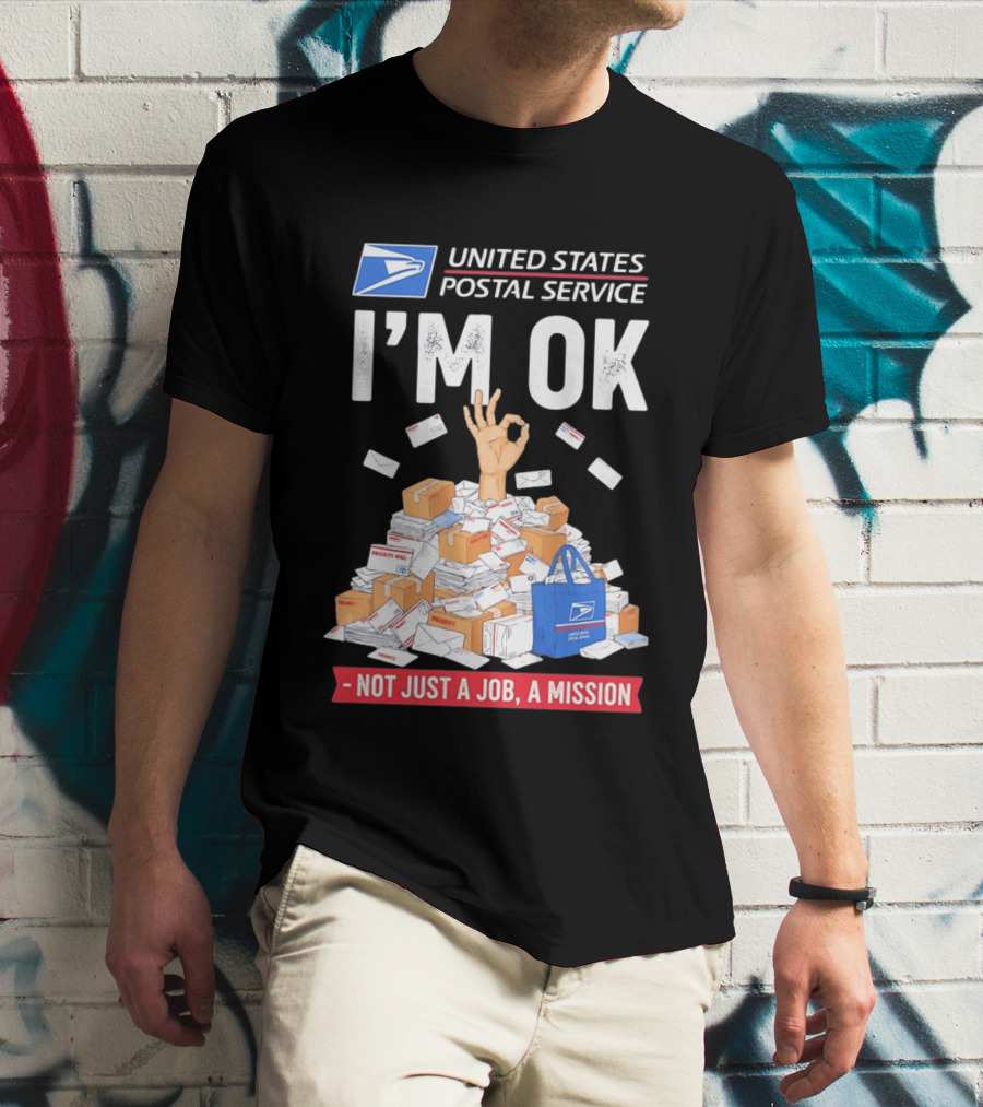 United States Postal Service I'm OK Not Just A Job A Mission Fun Mail T-Shirt