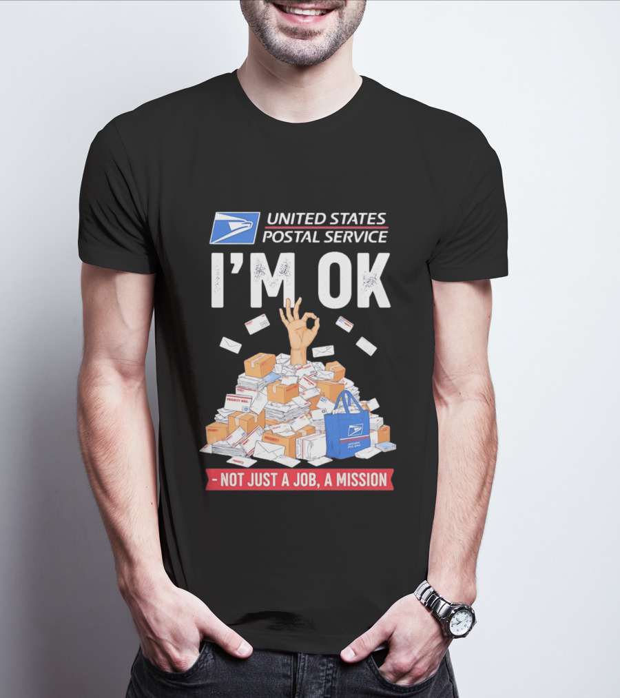 United States Postal Service I'm OK Not Just A Job A Mission Fun Mail T-Shirt