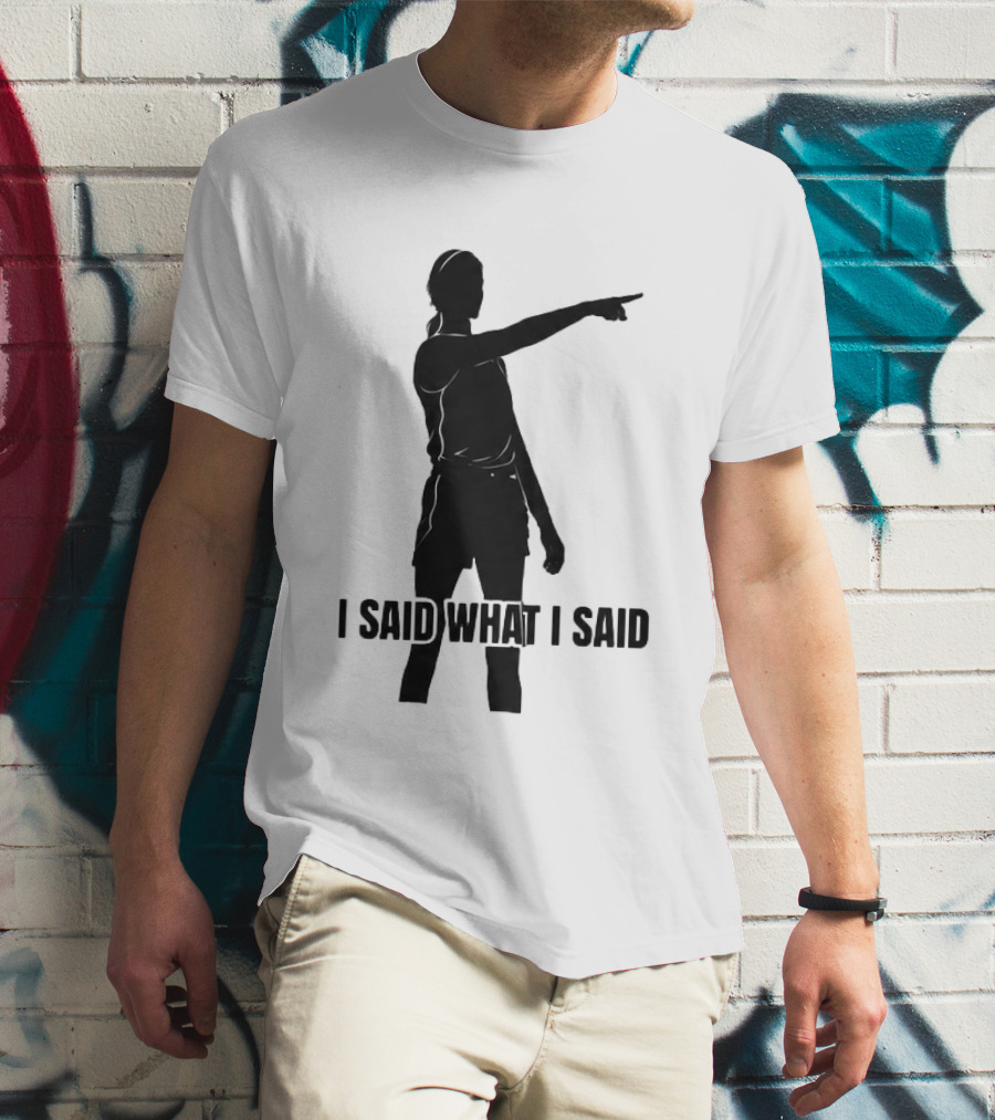Sophie Cunningham Bold Statement I Said What I Said T-Shirt
