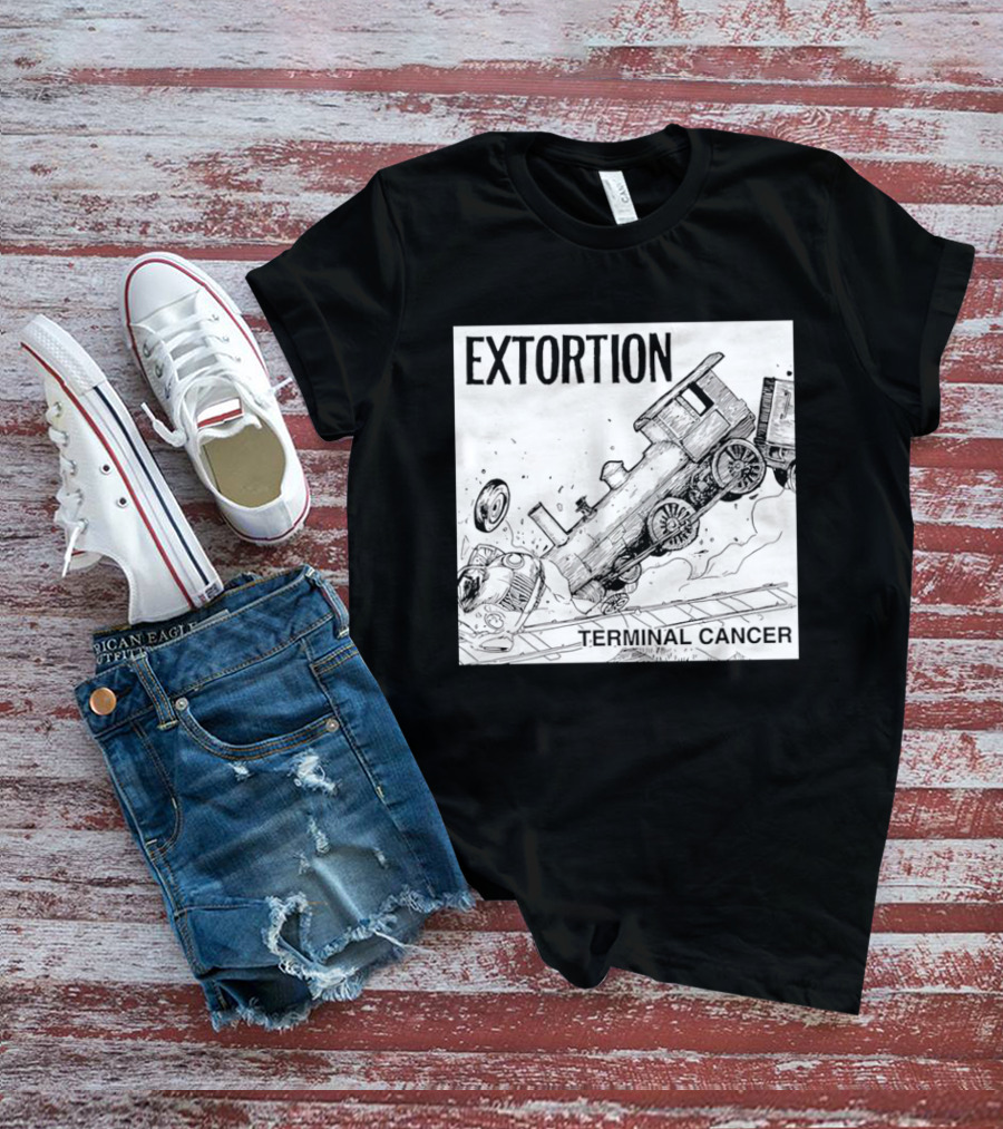 EXTORTION Terminal Cancer Train Crash T-Shirt
