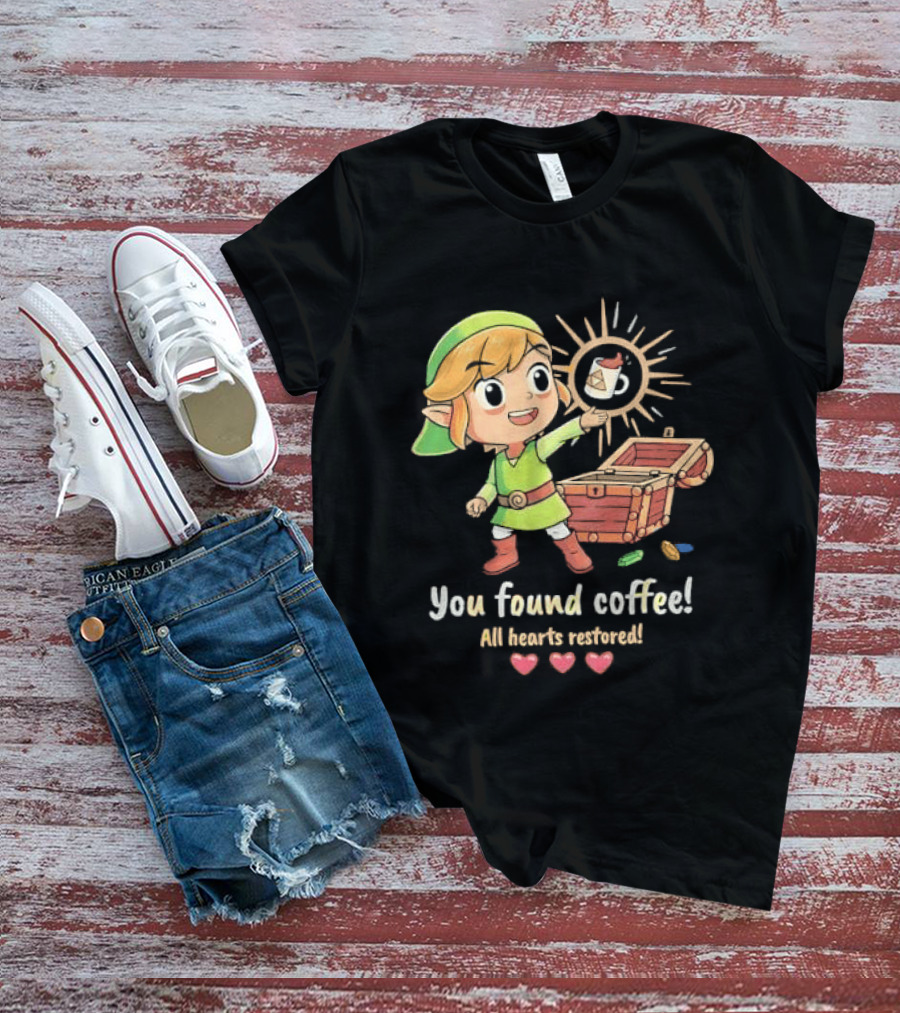 Zelda Gamer You Found Coffee All Hearts Restored Fantasy Adventure Cup Legend T-Shirt