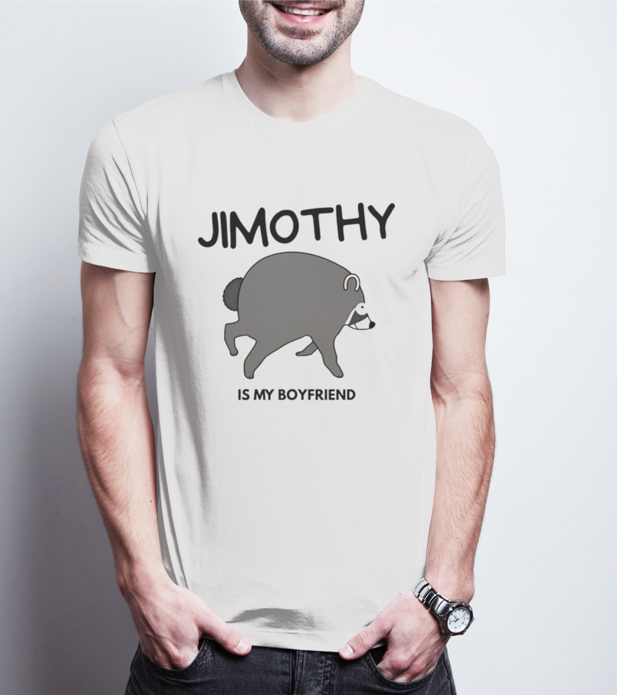Jimothy Is My Boyfriend Funny Raccoon Love T-Shirt