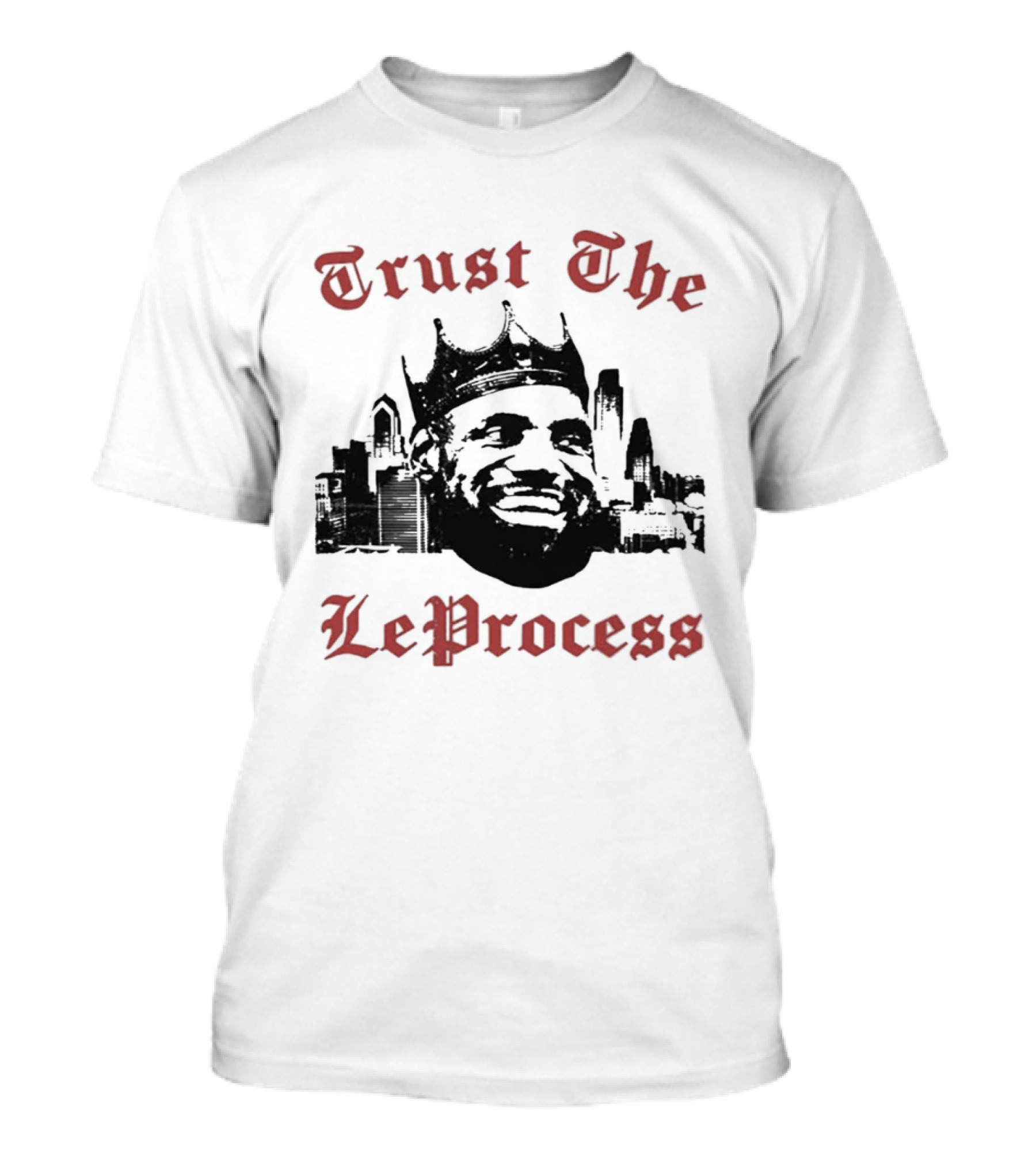 Trust The LeProcess LeBron James Crowned City T-Shirt