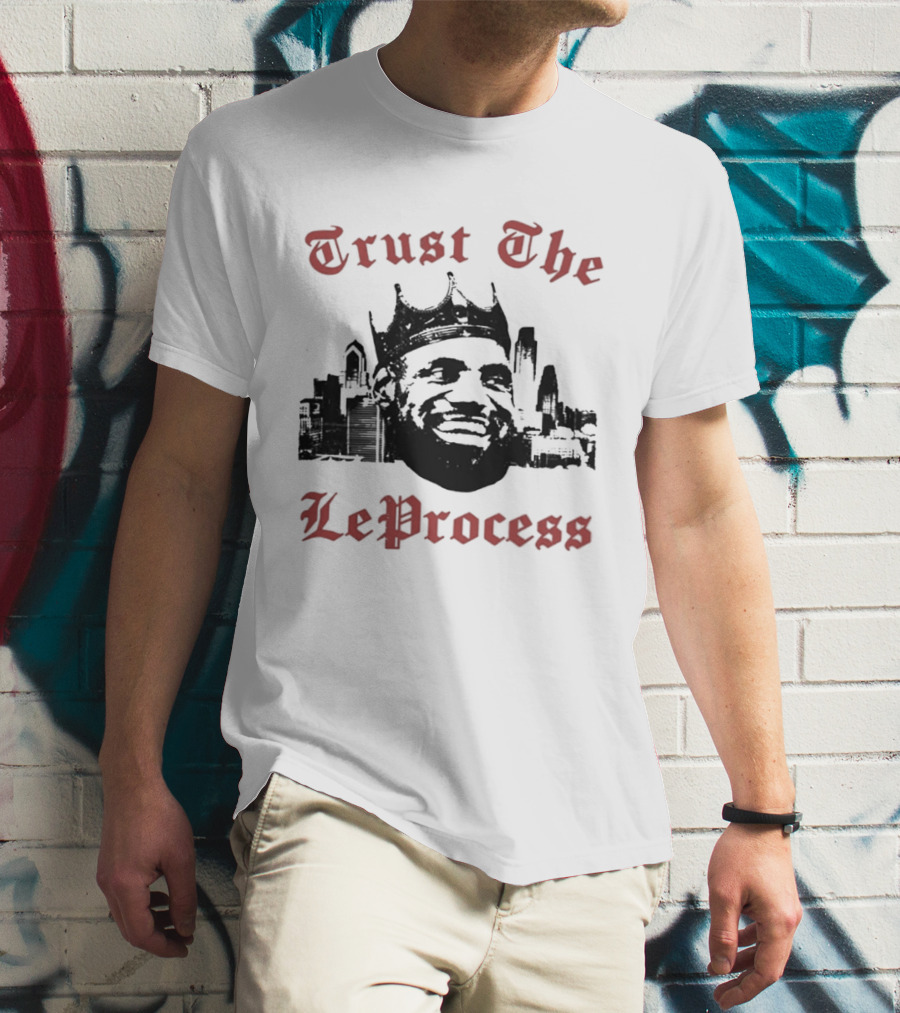 Trust The LeProcess LeBron James Crowned City T-Shirt