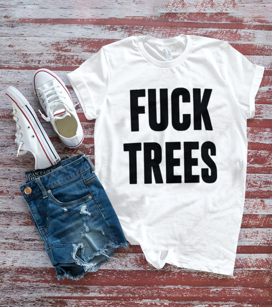 Nick Propson Fuck Trees T-Shirt