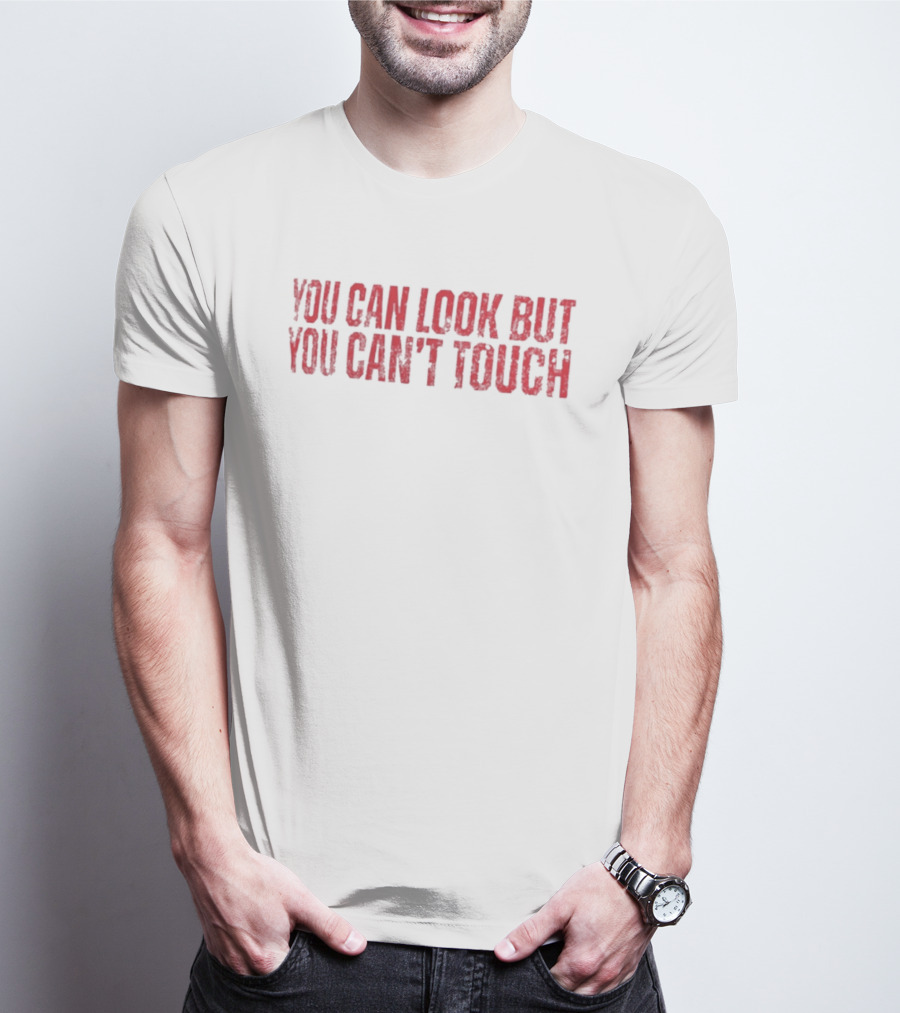 The Bellas You Can Look But You Can't Touch T-Shirt