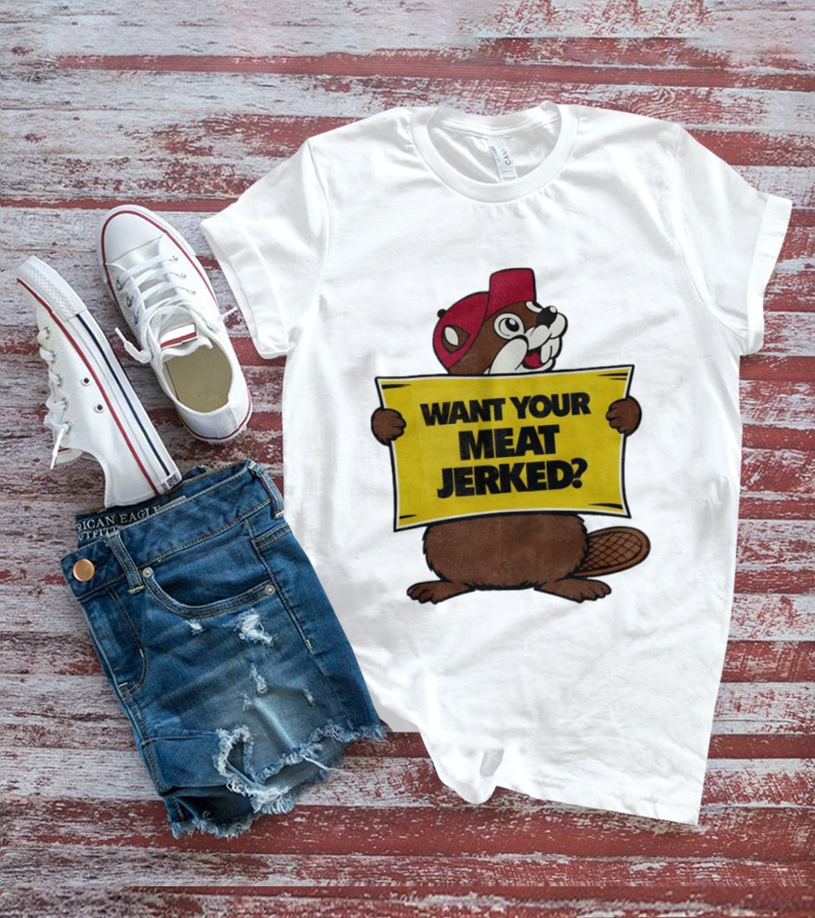 Buc Ee's Beaver Want Your Meat Jerked Sign Bold Text Red Cap T-Shirt