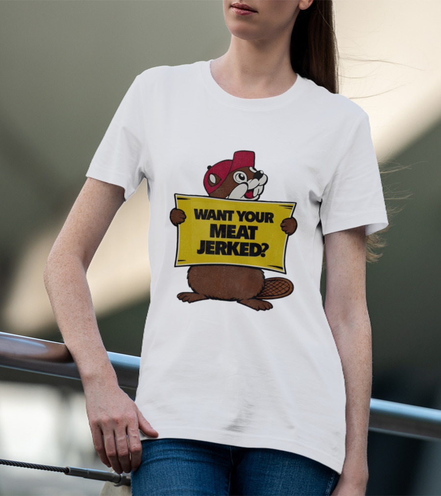 Buc Ee's Beaver Want Your Meat Jerked Sign Bold Text Red Cap T-Shirt
